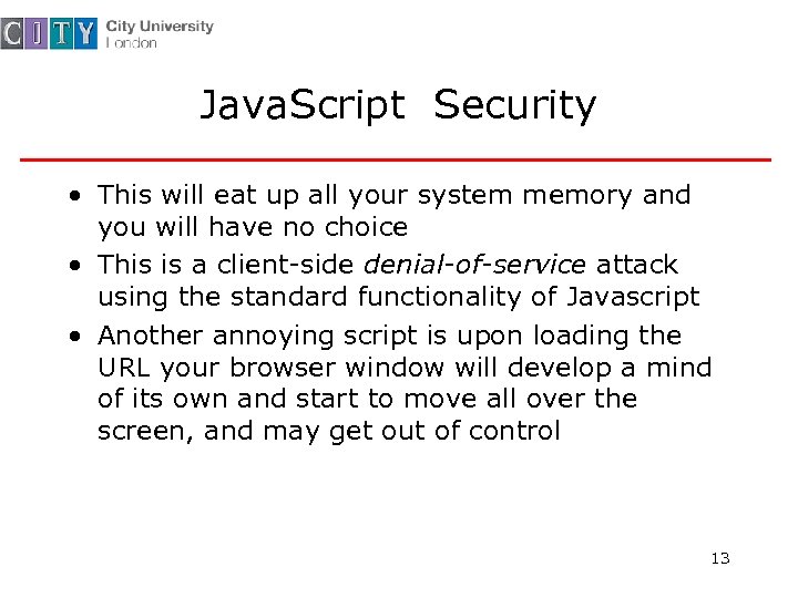 Java. Script Security • This will eat up all your system memory and you