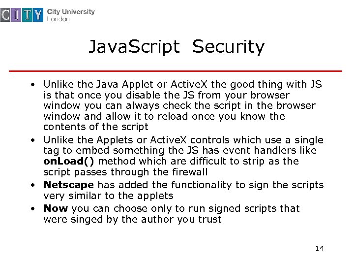 Java. Script Security • Unlike the Java Applet or Active. X the good thing