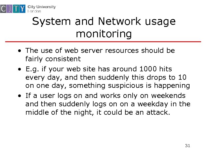 System and Network usage monitoring • The use of web server resources should be