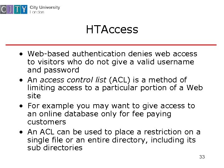 HTAccess • Web-based authentication denies web access to visitors who do not give a