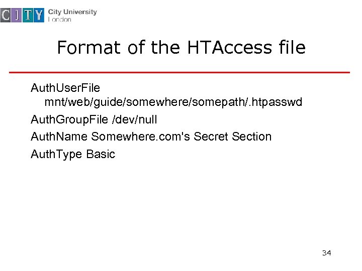 Format of the HTAccess file Auth. User. File mnt/web/guide/somewhere/somepath/. htpasswd Auth. Group. File /dev/null