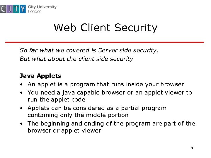 Web Client Security So far what we covered is Server side security. But what