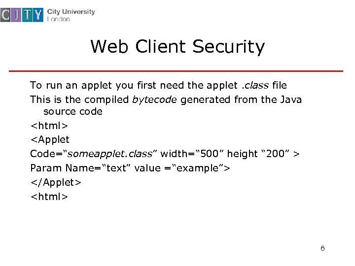 Web Client Security To run an applet you first need the applet. class file