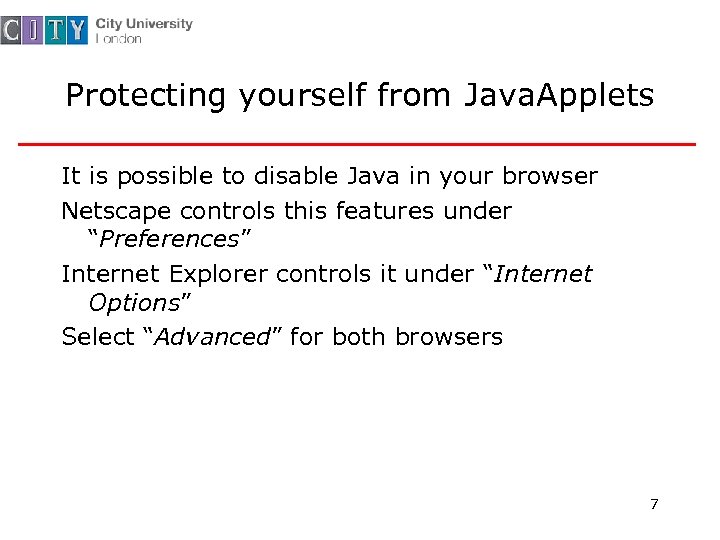 Protecting yourself from Java. Applets It is possible to disable Java in your browser