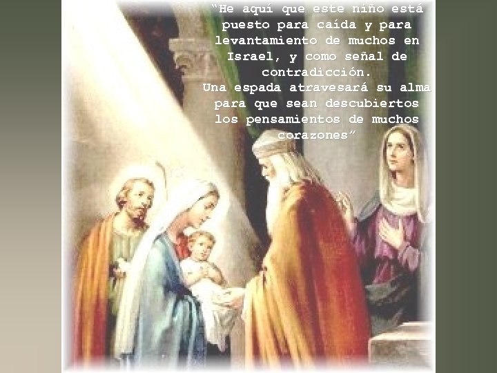 “He aquí que este niño está puesto para caída y para levantamiento de muchos