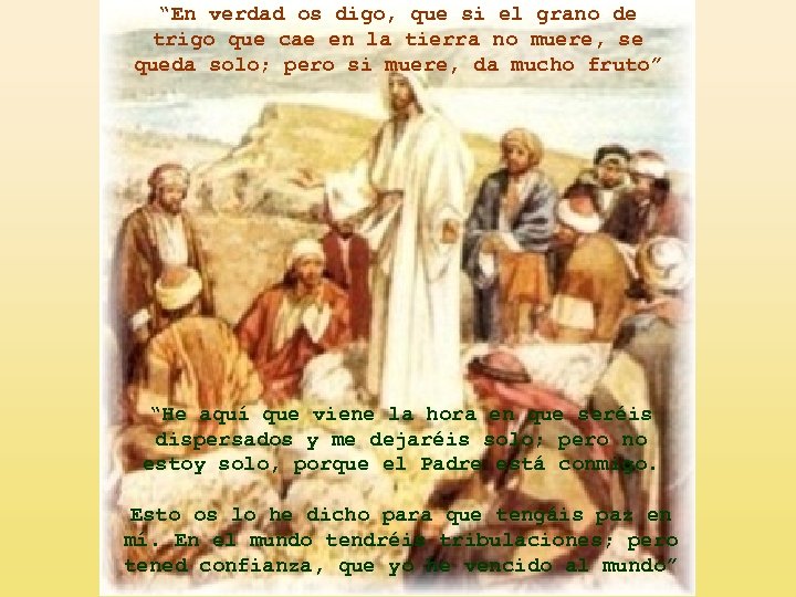 “En verdad os digo, que si el grano de trigo que cae en la