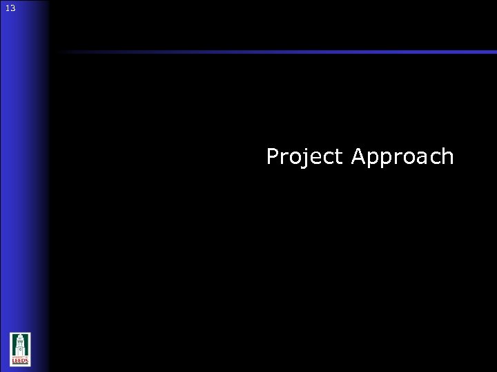 13 13 Project Approach 