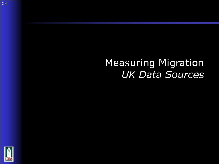 24 24 Measuring Migration UK Data Sources 