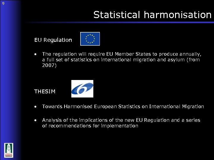 9 Statistical harmonisation EU Regulation 9 • The regulation will require EU Member States