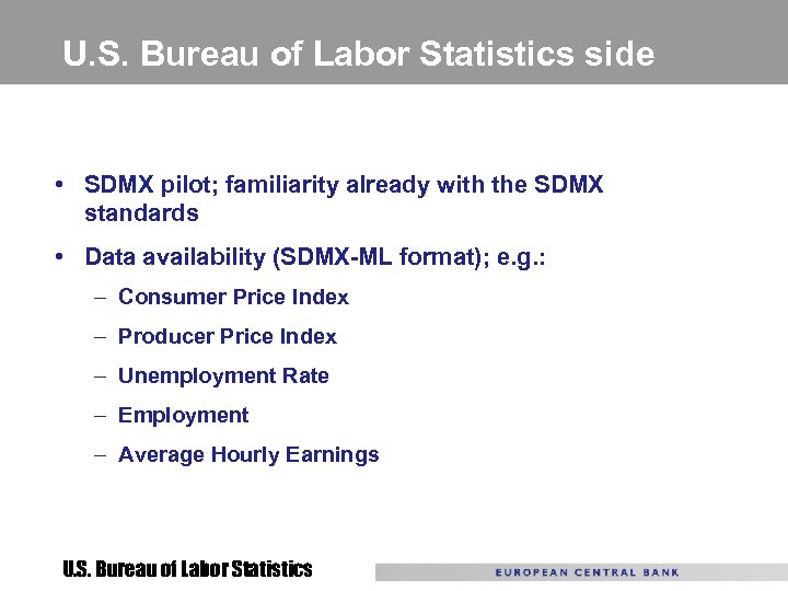 U. S. Bureau of Labor Statistics side • SDMX pilot; familiarity already with the