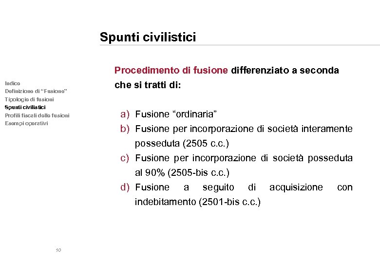 Spunti civilistici Indice Definizione di “Fusione” Tipologie di fusioni Spunti civilistici Profili fiscali delle