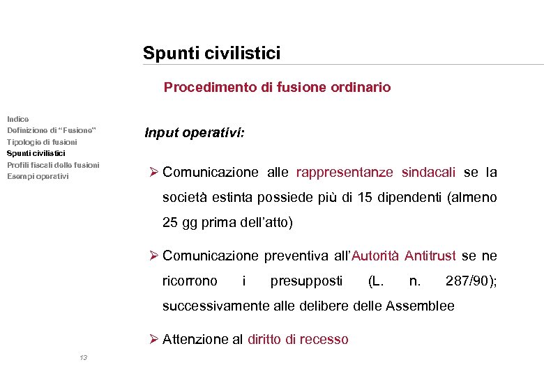 Spunti civilistici Procedimento di fusione ordinario Indice Definizione di “Fusione” Tipologie di fusioni Spunti