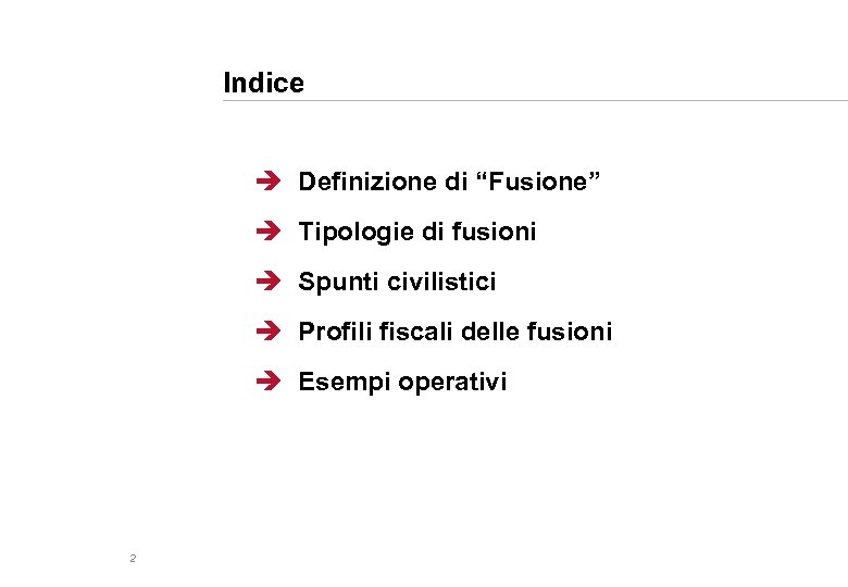 Indice è Definizione di “Fusione” è Tipologie di fusioni è Spunti civilistici è Profili