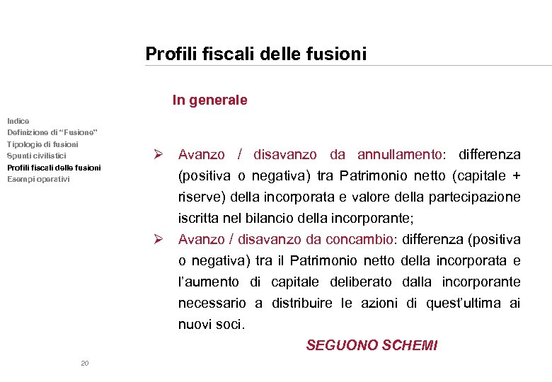 Profili fiscali delle fusioni In generale Indice Definizione di “Fusione” Tipologie di fusioni Spunti