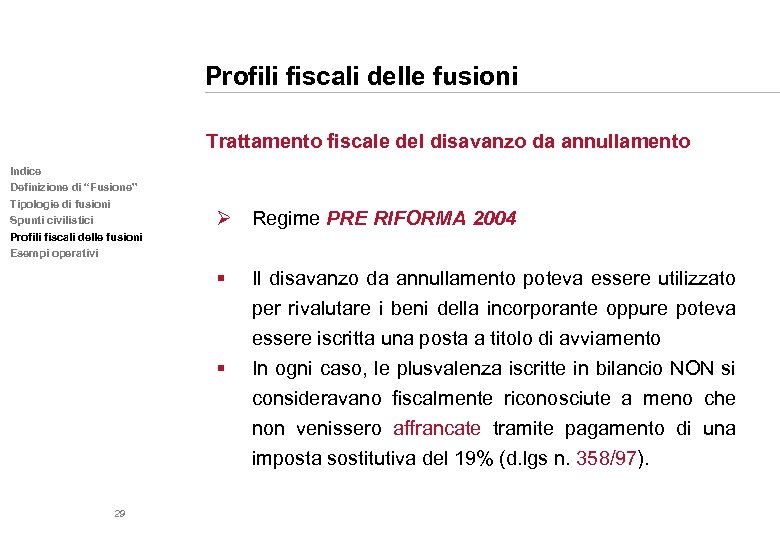 Profili fiscali delle fusioni Trattamento fiscale del disavanzo da annullamento Indice Definizione di “Fusione”