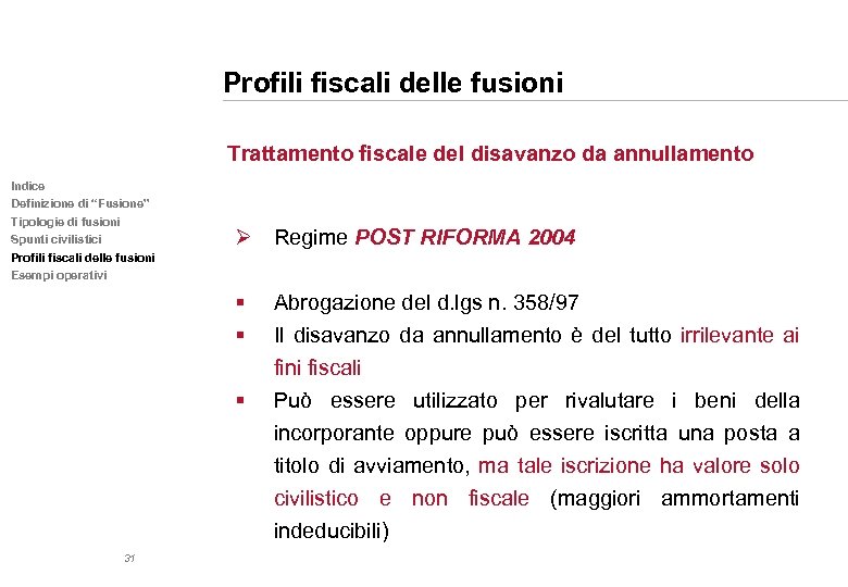Profili fiscali delle fusioni Trattamento fiscale del disavanzo da annullamento Indice Definizione di “Fusione”