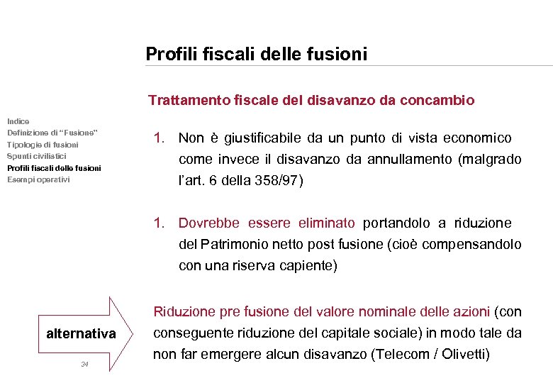Profili fiscali delle fusioni Trattamento fiscale del disavanzo da concambio Indice Definizione di “Fusione”
