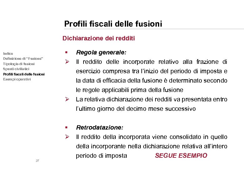 Profili fiscali delle fusioni Dichiarazione dei redditi Indice Definizione di “Fusione” Tipologie di fusioni