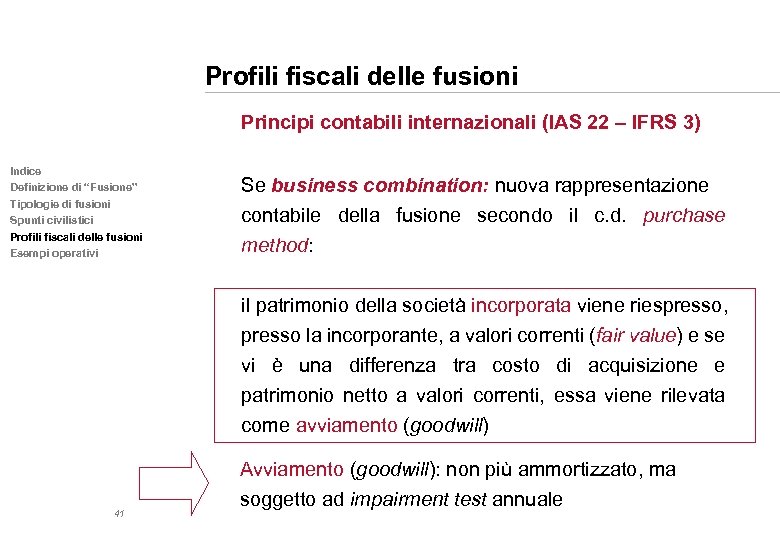 Profili fiscali delle fusioni Principi contabili internazionali (IAS 22 – IFRS 3) Indice Definizione