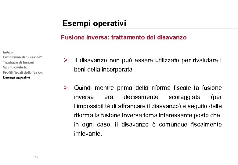 Esempi operativi Fusione inversa: trattamento del disavanzo Indice Definizione di “Fusione” Tipologie di fusioni