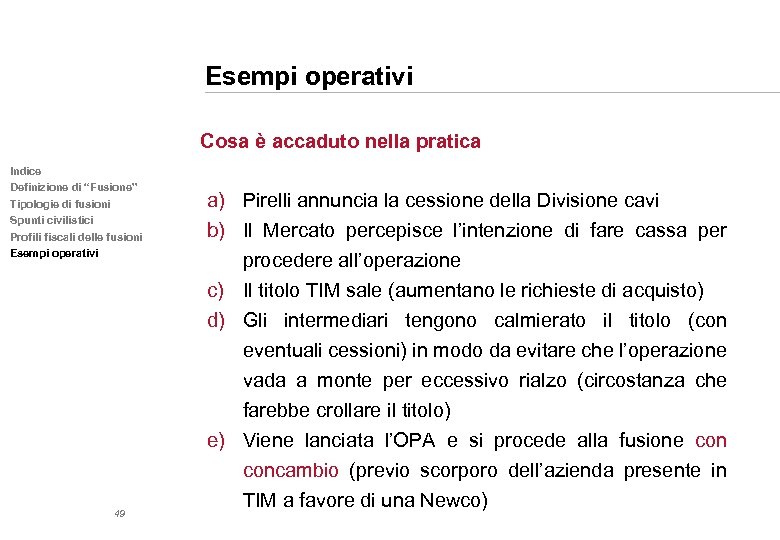 Esempi operativi Cosa è accaduto nella pratica Indice Definizione di “Fusione” Tipologie di fusioni