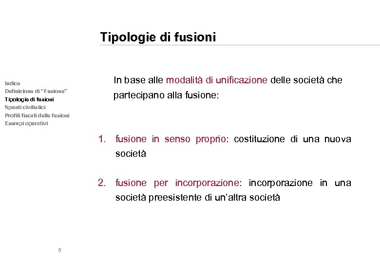 Tipologie di fusioni In base alle modalità di unificazione delle società che Indice Definizione