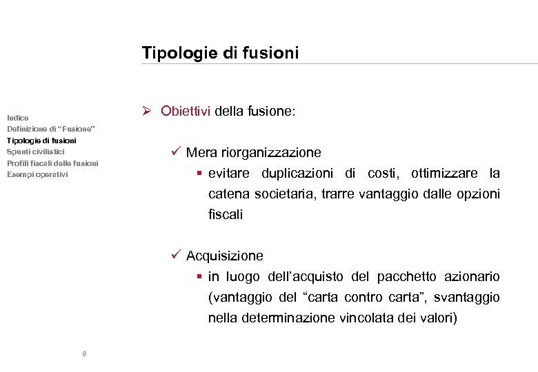Tipologie di fusioni Ø Obiettivi della fusione: Indice Definizione di “Fusione” Tipologie di fusioni
