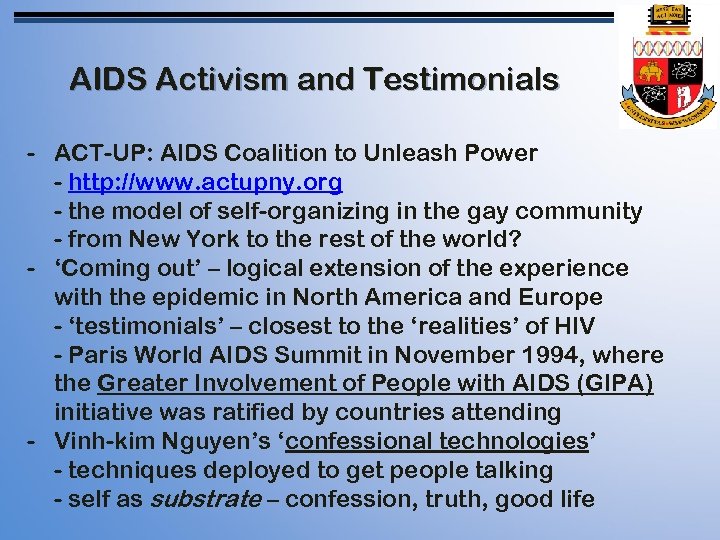 AIDS Activism and Testimonials - ACT-UP: AIDS Coalition to Unleash Power - http: //www.