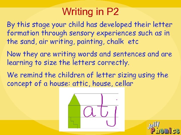 Writing in P 2 By this stage your child has developed their letter formation