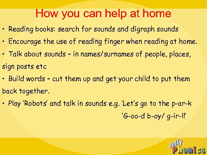 How you can help at home • Reading books: search for sounds and digraph