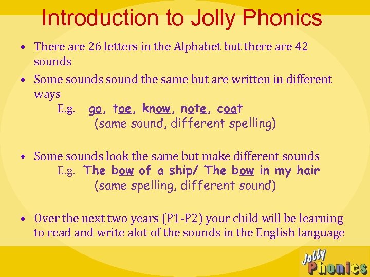 Introduction to Jolly Phonics • There are 26 letters in the Alphabet but there