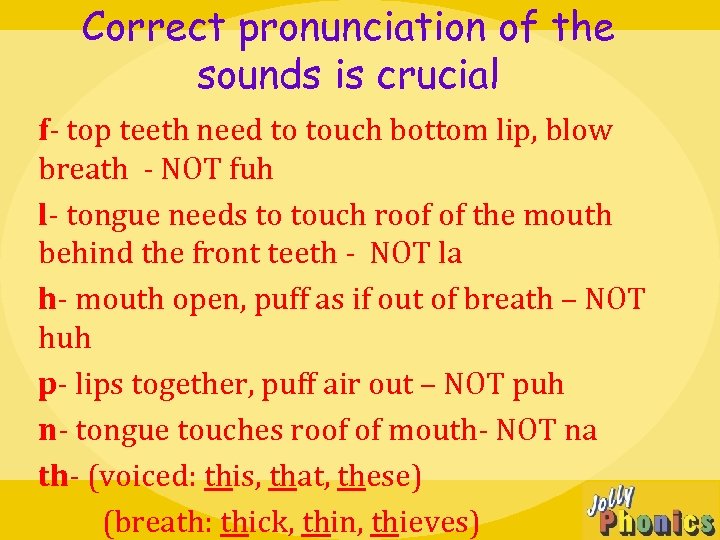 Correct pronunciation of the sounds is crucial f- top teeth need to touch bottom