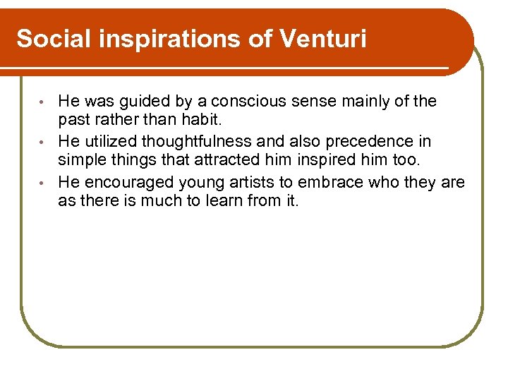 Social inspirations of Venturi He was guided by a conscious sense mainly of the