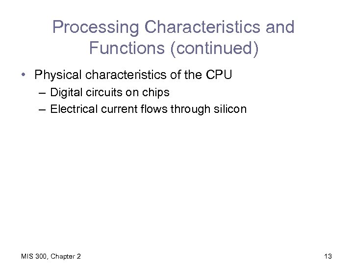Processing Characteristics and Functions (continued) • Physical characteristics of the CPU – Digital circuits