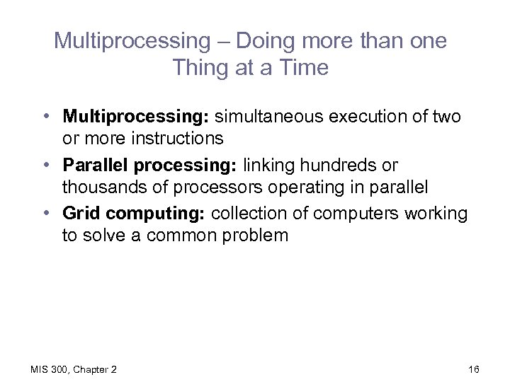Multiprocessing – Doing more than one Thing at a Time • Multiprocessing: simultaneous execution