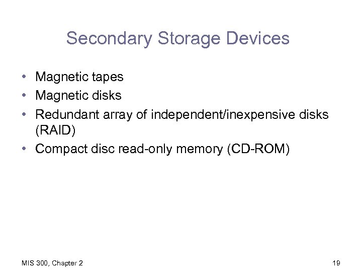 Secondary Storage Devices • Magnetic tapes • Magnetic disks • Redundant array of independent/inexpensive