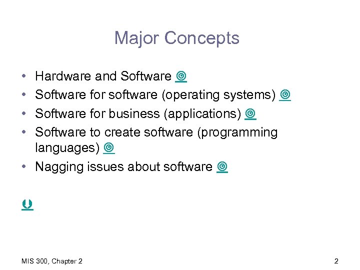 Major Concepts • • Hardware and Software for software (operating systems) Software for business