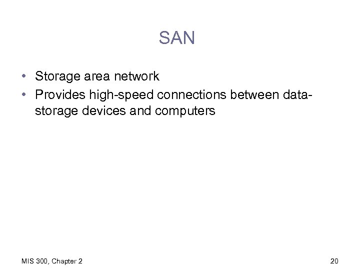 SAN • Storage area network • Provides high-speed connections between datastorage devices and computers