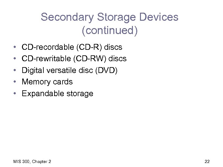 Secondary Storage Devices (continued) • • • CD-recordable (CD-R) discs CD-rewritable (CD-RW) discs Digital