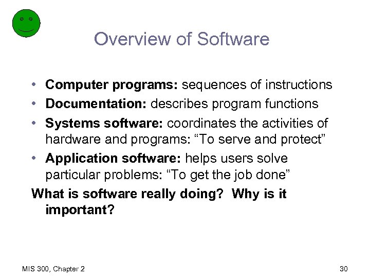 Overview of Software • Computer programs: sequences of instructions • Documentation: describes program functions