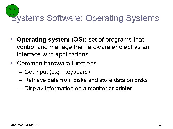 Systems Software: Operating Systems • Operating system (OS): set of programs that control and