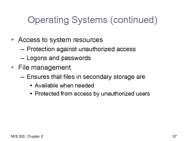 Operating Systems (continued) • Access to system resources – Protection against unauthorized access –