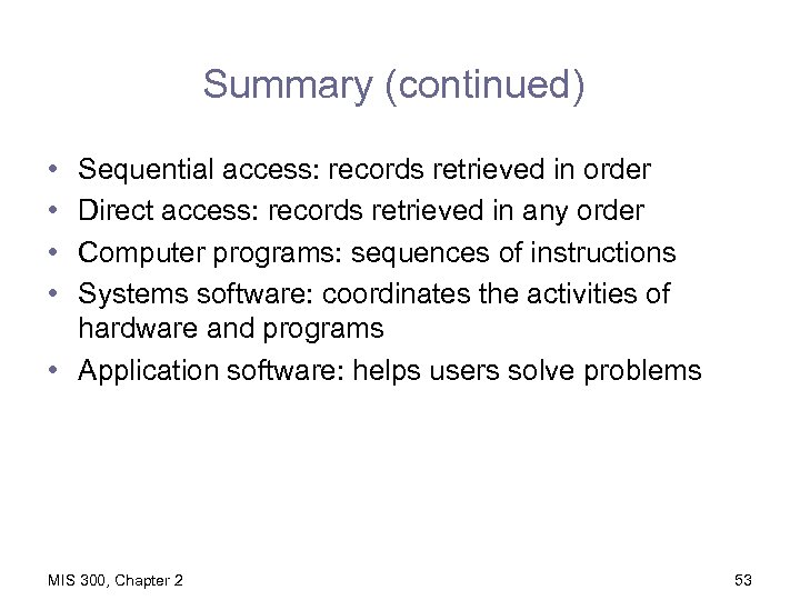 Summary (continued) • • Sequential access: records retrieved in order Direct access: records retrieved