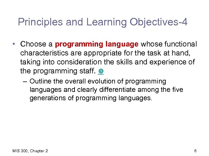 Principles and Learning Objectives-4 • Choose a programming language whose functional characteristics are appropriate