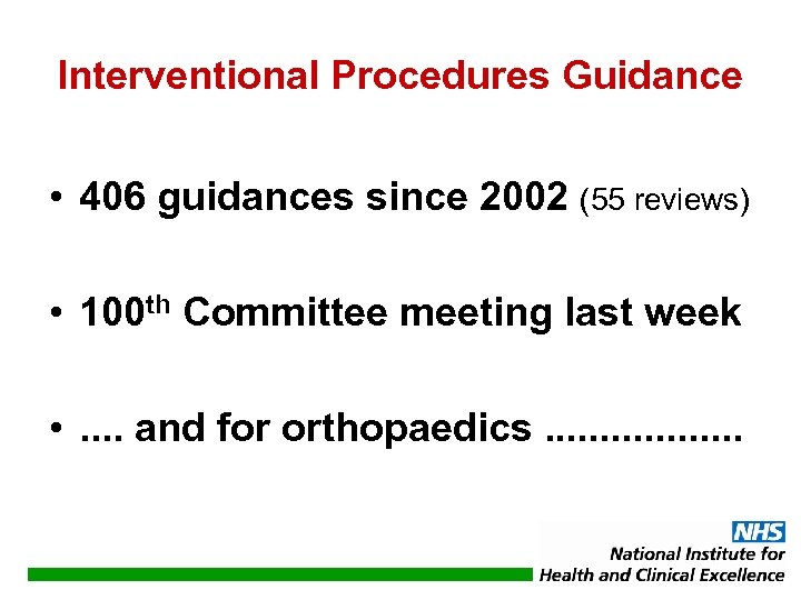 Interventional Procedures Guidance • 406 guidances since 2002 (55 reviews) • 100 th Committee