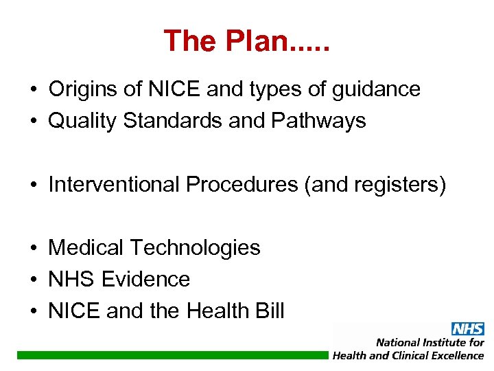 The Plan. . . • Origins of NICE and types of guidance • Quality