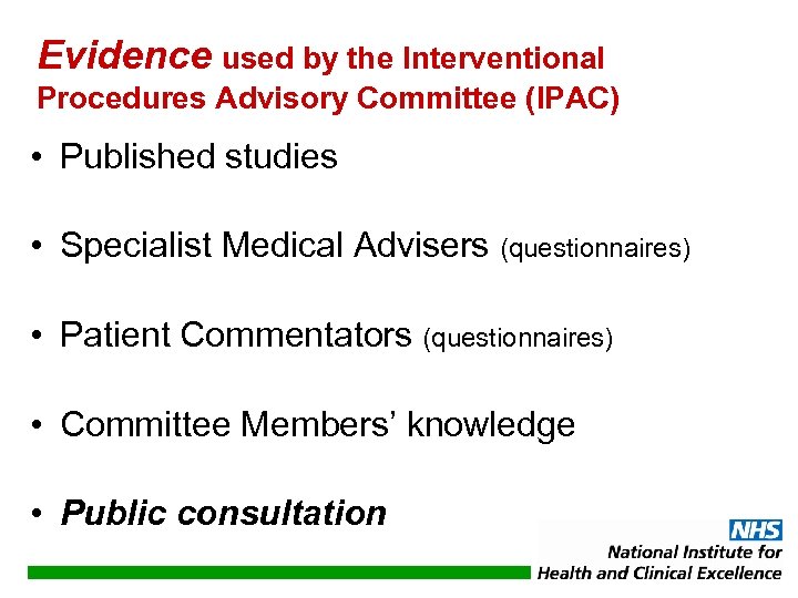 Evidence used by the Interventional Procedures Advisory Committee (IPAC) • Published studies • Specialist