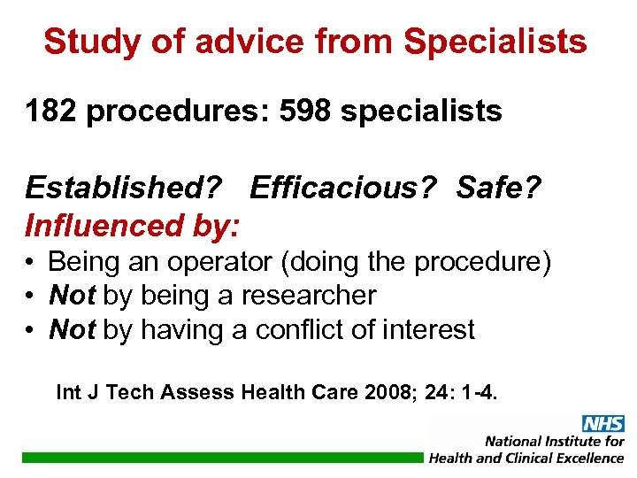 Study of advice from Specialists 182 procedures: 598 specialists Established? Efficacious? Safe? Influenced by: