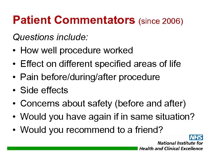 Patient Commentators (since 2006) Questions include: • How well procedure worked • Effect on