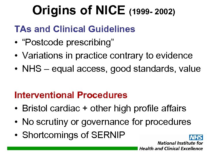 Origins of NICE (1999 - 2002) TAs and Clinical Guidelines • “Postcode prescribing” •
